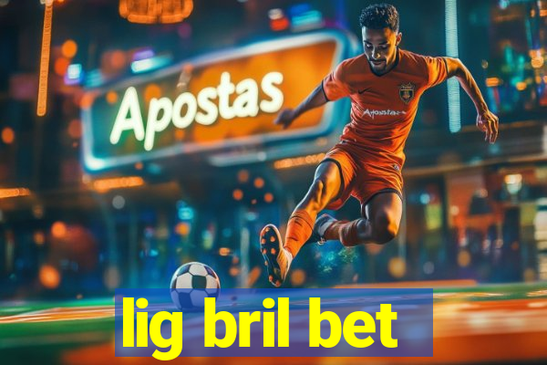 lig bril bet